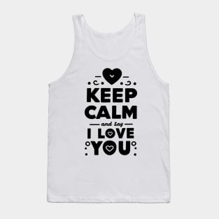 Keep Calm and Say I Love You Tank Top